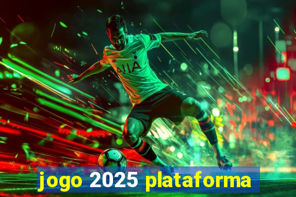 jogo 2025 plataforma